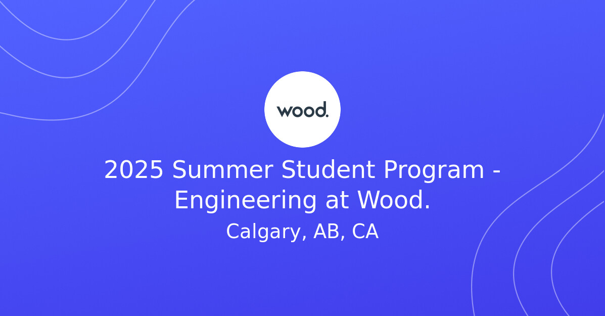 2025 Summer Student Program Engineering at Wood. Jobs