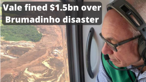 Vale fined $1.5bn over Brumadinho disaster
